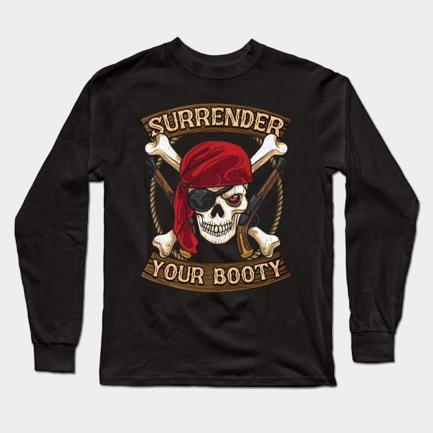 Pirate Surrender Your Booty Boating Humor Long Sleeve T-Shirt by E